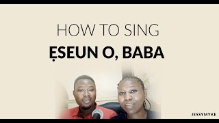 HOW TO SING ESEUN O BABA  YORUBA SONG  JM 20 [upl. by Ardnwahs970]