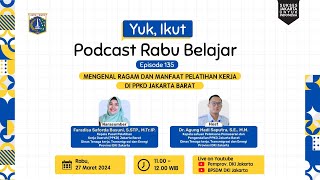 Podcast Rabu Belajar Episode 135 quotMengenal Ragam dan Manfaat Pelatihan Kerja di Jakarta Baratquot [upl. by Ahsirtak]