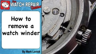 How to Remove A Watch Winder or crown and stem Watch repair tutorials [upl. by Marta]