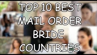 TOP 10 COUNTRIES FOR MAIL ORDER FOREIGN BRIDES 2019 [upl. by Eadas]