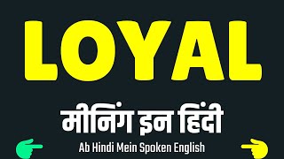 Loyal meaning in Hindi  Loyal ka matlab kya hota hai  Loyal ka kya matlab hota hai 🤔 ❓ 💭 💡 [upl. by Bum]