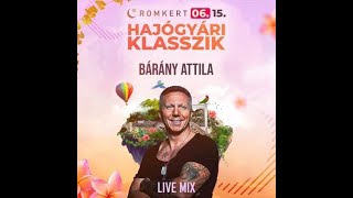 Bárány Attila Live Mix  Hajógyári Klasszik Romkert 2024 06 15 [upl. by Ainaznat]