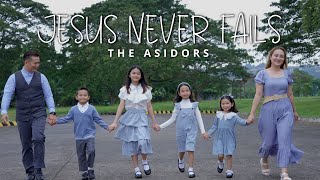 JESUS NEVER FAILS  THE ASIDORS 2023 COVERS  Christian Worship Songs  A Family Singers [upl. by Nehtanhoj]