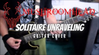 Mushroomhead  Solitaire Unraveling Guitar Cover [upl. by Tatianna554]