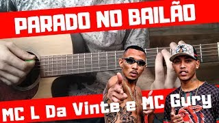 Parado no Bailão  MC L Da Vinte e MC Gury  Violão Tutorial [upl. by Northey508]