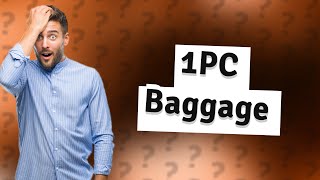 What is 1PC baggage allowance [upl. by Yerhcaz]