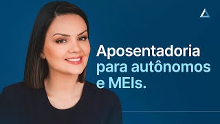 Aposentadoria para autônomos e MEIs tire suas dúvidas [upl. by Aimil]