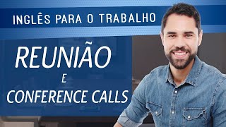 FALE INGLÊS EM REUNIÕES E CONFERENCE CALLS  Aula 2  Inglês no Trabalho [upl. by Vivie]