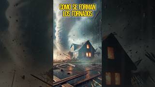 COMO SE FORMAN LOS TORNADOS MÁS PODEROSOS  CLIMA EXTREMO [upl. by Liagiba]