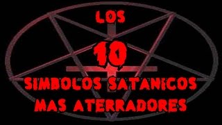 TOP 10 Los 10 Símbolos Satánicos Mas Aterradores Con Su Significado [upl. by Anaile462]