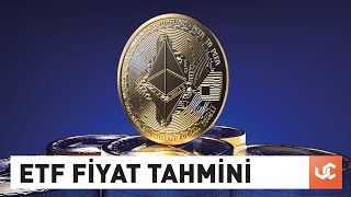 Ethereum ETF Fiyat Tahmini Dev Banka Zaman Vererek Açıkladı [upl. by Acinet]