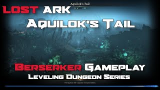 Lost Ark Dungeon  Aquiloks Tail  Berserker Gameplay [upl. by Daphna799]