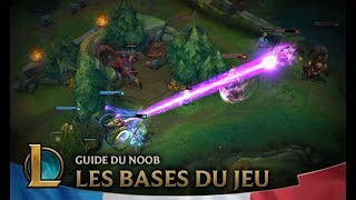 Guide du Noob  Épisode 1  Les bases  League of Legends [upl. by Abbe]