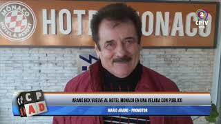 Arano Box vuelve al Hotel Mónaco en una velada con publico [upl. by Anirod]