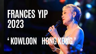 Kowloon Hong Kong  葉麗儀 Frances Yip 2023 [upl. by Peskoff641]