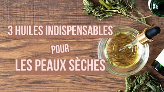 3 huiles indispensables pour les peaux sèches [upl. by Adrahc]