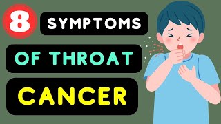 Throat Cancer Symptoms Top 8 Symptoms of Throat Cancer  Throat Cancer Warning Signs [upl. by Atrebor]