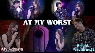 Super kilig 🥰🥰🥰🥰AT MY WORST cover by ALLY ACHIRAYA ft BRIGHT VACHIRAWIT THE WALL SONG lyrics [upl. by Isman603]