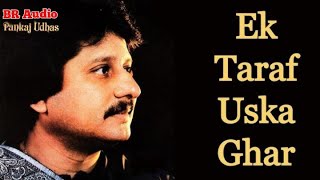 Ek Taraf Uska Ghar  Pankaj Udhas Remastered [upl. by Mirisola74]