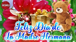 FELIZ DIA DE LA MADRE HERMANA 🌹Mira este lindo mensaje en el día delas madres 🌹 10 de mayo para mamá [upl. by Ociram]