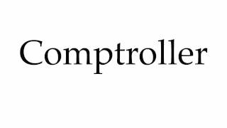 How to Pronounce Comptroller [upl. by Ainesey829]