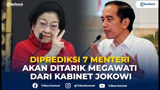 Diprediksi 7 Menteri Akan Ditarik Megawati Dari Kabinet Jokowi [upl. by Oguh]