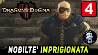 NOBILTE IMPRIGIONATA 4 DRAGONS DOGMA 2 Gameplay ITA [upl. by Indira]