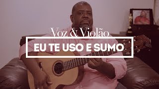 Péricles  Eu Te Uso e Sumo Voz e Violão [upl. by Aerdnaeel]