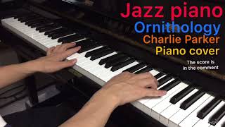 Ornithology （charlie parker）piano cover my improvisation jazz piano ジャズピアノ [upl. by Orat162]