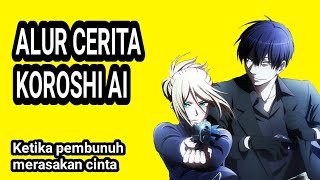 ketika seorang assassin mengenal cinta  alur cerita anime koroshi ai [upl. by Amalle]