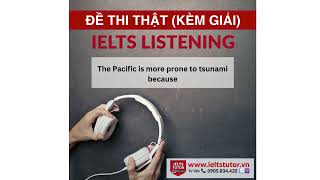 The Pacific is more prone to tsunami because IELTS LISTENING Test 17 Section 4 [upl. by Allekram]