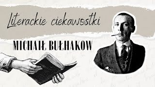 Literackie ciekawostki 15 Michaił Bułhakow [upl. by Hilten]