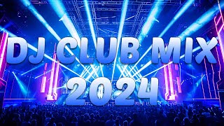 DJ CLUB MUSIC 2024  Mashups amp Remixes of Popular Songs 2024  DJ Remix Dance Club Music Mix 2024 [upl. by Eceinal305]