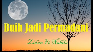 BUIH JADI PERMADANI LIRIK  ZIDAN FT NABILA [upl. by Hillhouse39]