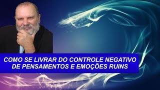 COMO ELIMINAR PENSAMENTOS E EMOÇÕES NEGATIVAS  Técnica Fantástica [upl. by Reena36]