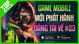 Top Game Mobile Miễn Phí Mới Ra Mắt 2023 23  Game Hay Đáng Trải Nghiệm Nhất [upl. by Ecaroh364]