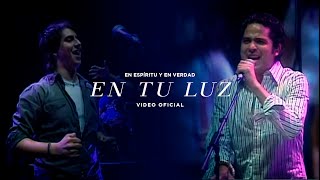 En Espíritu Y En Verdad  En tu luz  Música Cristiana [upl. by Leirza566]