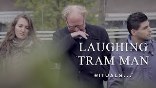 Laughing Tram Man  Happiness with Rituals [upl. by Alaric]