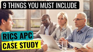 9 THINGS YOUR RICS APC CASE STUDY MUST INCLUDE  EXAMPLE CASE STUDIES amp INTERVIEW TIPS [upl. by Shannah]