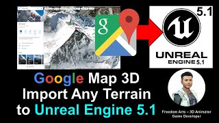 Google Map 3D Terrain to Unreal Engine 51 Scene  Full Tutorial [upl. by Llemhar897]