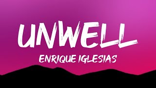 Enrique Iglesias  UNWELL Lyrics [upl. by Abibah601]