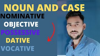 Noun and Case  Nominative case  Objective case Possessive case  Vocative case  vk sir [upl. by Nawek]