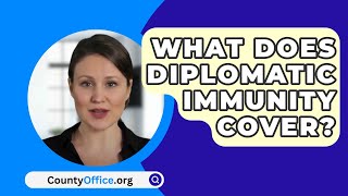 What Does Diplomatic Immunity Cover  CountyOfficeorg [upl. by Anayeek]