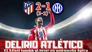 GLORIOSO ATLÉTICO EL INTER ELIMINADO TRAS UN PARTIDO ÉPICO HÉROE OBLAK CHAMPIONS LEAGUE [upl. by Danais250]