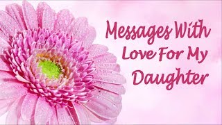 Messages With Love For My Daughter [upl. by Masuh639]