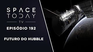 O Futuro do Hubble  Space Today TV Ep192 [upl. by Virgil64]