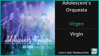 Adolescents Orquesta  Virgen Lyrics English Translation  Spanish and English Dual Lyrics [upl. by Guenna885]