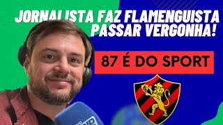 JORNALISTA DO SUDESTE FAZ FLAMENGUISTA PASSAR VERGONHA E CONFIRMA 87 É DO SPORT [upl. by Anilorak]