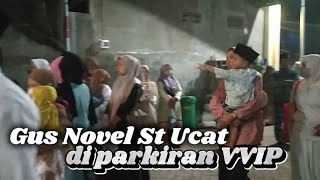 Gus Novel St Ucat di Parkiran VVIP bersama jamaah SABILU TAUBAH [upl. by Sharla]