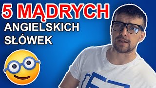 5 Angielskich MĄDRYCH Słów [upl. by Agostino]